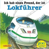PIXI BUCH_ICH HABE EINEN FREUND, DER IST LOKFÜHRER