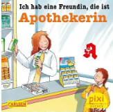 PIXI BUCH_ICH HABE EINE FREUNDIN, DIE IST APOTHEKERIN