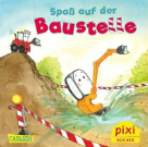 PIXI BUCH_SPASS AUF DER BAUSTELLE
